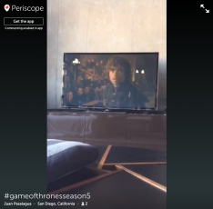 A Game of Thrones feed on Periscope. 