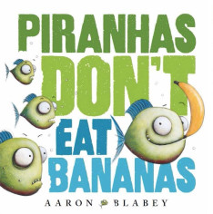 piranhas dont eat bananas
